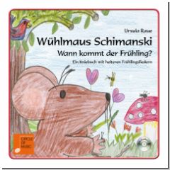 Whlmaus Schimanski - Wann kommt der Frhling? <br /> Kniebuch mit Audio-CD
